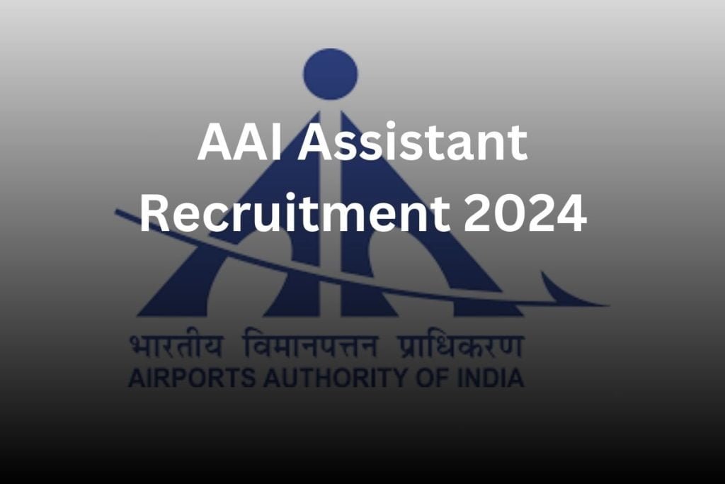 AAI Assistant Recruitment 2024 भारतीय विमानपत्तन प्राधिकृति (AAI) ने