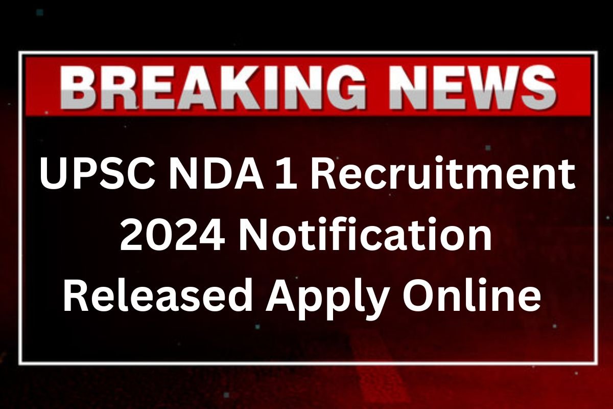 UPSC NDA 1 Recruitment 2024 Notification Released Apply Online Form