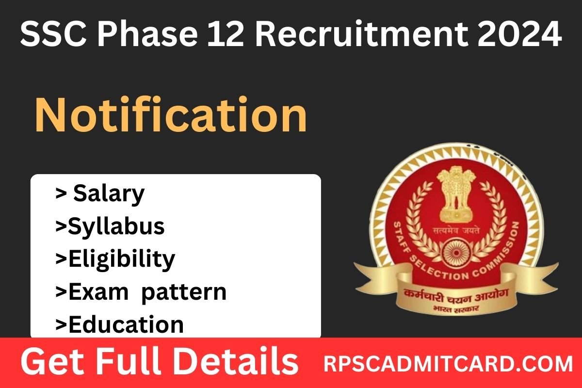 SSC Phase 12 Recruitment 2024 एसएससी ने फेज 12 नोटिफिकेशन जारी