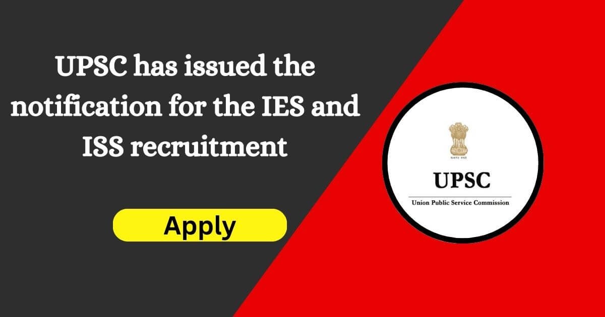 UPSC has issued the notification for the IES and ISS recruitment